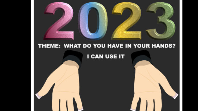 Welcome To The Year 2023 "What Do You Have In Your Hands? I Can Use It ...