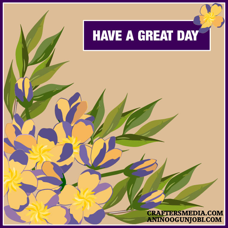 Have-a-great-day-greeting-card-April-2023-by-Anino-Ogunjobi-and-Crafters-Media